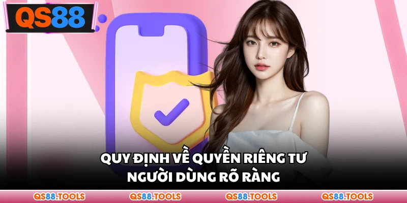 Quyền Riêng Tư 1 Quy định rõ ràng quyền riêng tư của người dùng