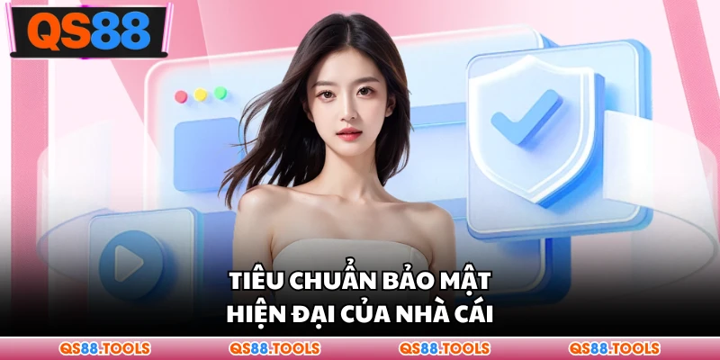 Quyền Riêng Tư 3 Tiêu chuẩn bảo mật hiện đại của nhà cái