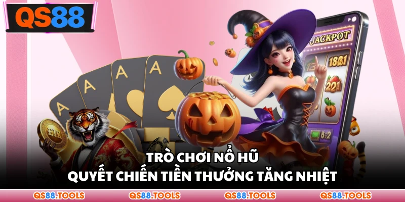 Nổ Hũ Quyết Chiến Tiền Thưởng - Tâm Điểm Giải Trí Sôi Động 1 Trò chơi Casino Casino quyết định chiến tiền tăng nhiệt Trò chơi Casino Casino quyết chiến tiền thưởng tăng nhiệt