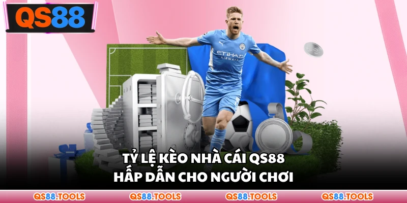 Tỷ lệ kèo nhà cái QS88 hấp dẫn cho người chơi