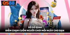 Xổ Số QS88 - Điểm Chạm Cuốn Người Chơi Mỗi Ngày Cho Bạn